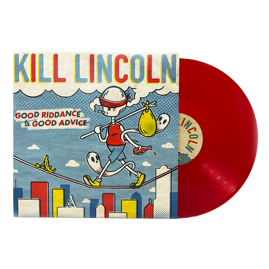 Kill Lincoln - Good Riddance To Good Advice (Red Vinyl)