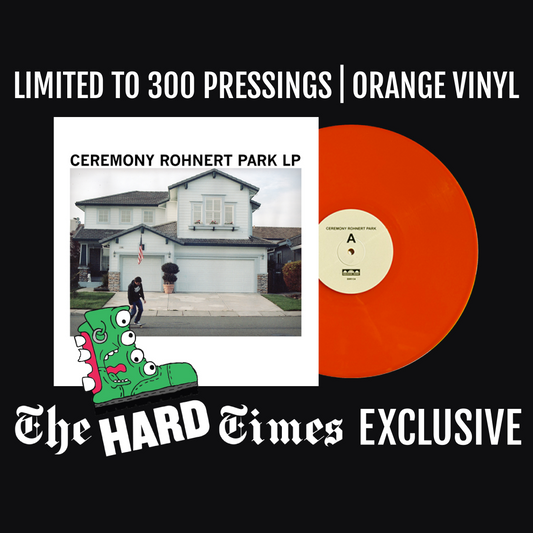 Ceremony Rohnert Park LP Limited Edition Hard Times Variant - Orange Vinyl