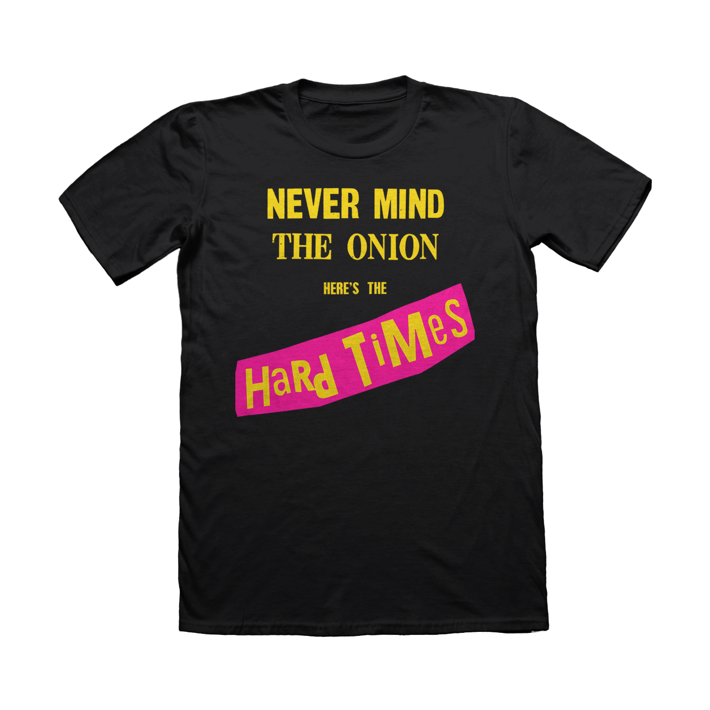"Nevermind The Onion, Here's The Hard Times" Tee